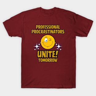 Funny Professional Procrastinators Unite tomorrow  Frit-Tees T-Shirt
